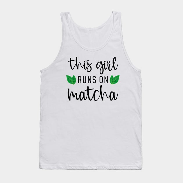 This Girl Runs On Matcha Tank Top by LuckyFoxDesigns